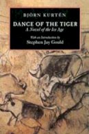 Bjorn Kurten - Dance of the Tiger: A Novel of the Ice Age - 9780520202771 - V9780520202771