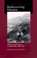 Beshara Doumani - Rediscovering Palestine: Merchants and Peasants in Jabal Nablus, 1700–1900 - 9780520203709 - V9780520203709