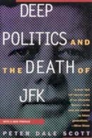 Peter Dale Scott - Deep Politics and the Death of JFK - 9780520205192 - V9780520205192
