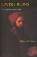 Richard I. Cohen - Jewish Icons: Art and Society in Modern Europe - 9780520205451 - V9780520205451