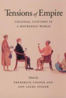 Cooper - Tensions of Empire: Colonial Cultures in a Bourgeois World - 9780520206052 - V9780520206052