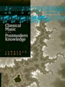 Lawrence Kramer - Classical Music and Postmodern Knowledge - 9780520207004 - V9780520207004