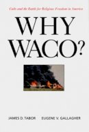 James D. Tabor - Why Waco?: Cults and the Battle for Religious Freedom in America - 9780520208995 - V9780520208995