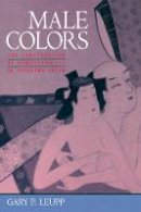 Gary Leupp - Male Colors: The Construction of Homosexuality in Tokugawa Japan - 9780520209008 - V9780520209008
