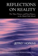 Jeffrey Hopkins - Reflections on Reality: The Three Natures and Non-Natures in the Mind-Only School: Dynamic Responses to Dzong-ka-ba’s The Essence of Eloquence: Volume 2 - 9780520211209 - V9780520211209
