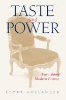 Leora Auslander - Taste and Power: Furnishing Modern France - 9780520213654 - V9780520213654