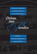 Reinhold Brinkmann (Ed.) - Driven into Paradise: The Musical Migration from Nazi Germany to the United States - 9780520214132 - V9780520214132
