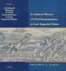 Benjamin A. Elman - A Cultural History of Civil Examinations in Late Imperial China - 9780520215092 - V9780520215092