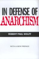 Robert Paul Wolff - In Defense of Anarchism - 9780520215733 - V9780520215733
