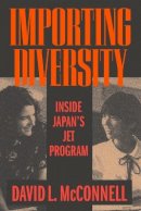 David L. Mcconnell - Importing Diversity: Inside Japan´s JET Program - 9780520216365 - V9780520216365