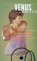 Gelya Frank - Venus on Wheels: Two Decades of Dialogue on Disability, Biography, and Being Female in America - 9780520217164 - V9780520217164
