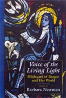 Barbara Newman (Ed.) - Voice of the Living Light: Hildegard of Bingen and Her World - 9780520217584 - V9780520217584
