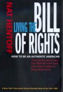 Nat Hentoff - Living the Bill of Rights: How to Be an Authentic American - 9780520219816 - KTG0003974