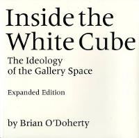Brian O´doherty - Inside the White Cube: The Ideology of the Gallery Space, Expanded Edition - 9780520220409 - V9780520220409