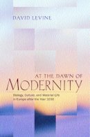 David Levine - At the Dawn of Modernity: Biology, Culture, and Material Life in Europe after the Year 1000 - 9780520220584 - V9780520220584