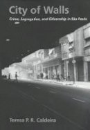 Teresa P.r. Caldeira - City of Walls: Crime, Segregation, and Citizenship in São Paulo - 9780520221437 - V9780520221437