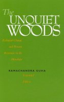 Ramachandra Guha - The Unquiet Woods: Ecological Change and Peasant Resistance in the Himalaya - 9780520222359 - V9780520222359