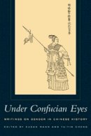 Susan Mann (Ed.) - Under Confucian Eyes: Writings on Gender in Chinese History - 9780520222762 - V9780520222762