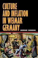 Bernd Widdig - Culture and Inflation in Weimar Germany - 9780520222908 - V9780520222908