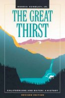 Norris Hundley - The Great Thirst: Californians and Water—A History, Revised Edition - 9780520224568 - V9780520224568