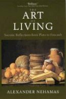 Alexander Nehamas - The Art of Living: Socratic Reflections from Plato to Foucault - 9780520224902 - V9780520224902