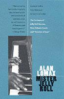 Alan Lomax - Mister Jelly Roll: The Fortunes of Jelly Roll Morton, New Orleans Creole and  Inventor of Jazz - 9780520225305 - V9780520225305