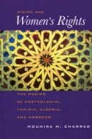 Mounira Charrad - States and Women´s Rights: The Making of Postcolonial Tunisia, Algeria, and Morocco - 9780520225763 - V9780520225763