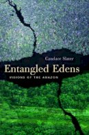 Candace Slater - Entangled Edens: Visions of the Amazon - 9780520226425 - V9780520226425