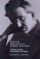 Beatrice Hanssen - Walter Benjamin´s Other History: Of Stones, Animals, Human Beings, and Angels - 9780520226845 - V9780520226845