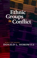 Donald L. Horowitz - Ethnic Groups in Conflict, Updated Edition With a New Preface - 9780520227064 - V9780520227064
