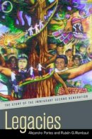 Alejandro Portes - Legacies: The Story of the Immigrant Second Generation - 9780520228481 - V9780520228481