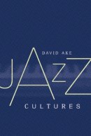 David Ake - Jazz Cultures - 9780520228894 - V9780520228894