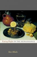 Ken Albala - Eating Right in the Renaissance - 9780520229471 - V9780520229471