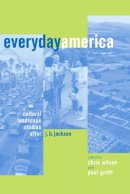 Chris Wilson (Ed.) - Everyday America: Cultural Landscape Studies after J. B. Jackson - 9780520229617 - V9780520229617