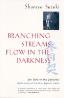 Suzuki, Shunryu, Suzuki , Shunryu - Branching Streams Flow in the Darkness: Zen Talks on the Sandokai - 9780520232129 - V9780520232129