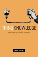 Davis Baird - Thing Knowledge: A Philosophy of Scientific Instruments - 9780520232495 - V9780520232495