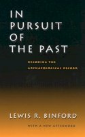 Lewis R. Binford - In Pursuit of the Past: Decoding the Archaeological Record - 9780520233393 - V9780520233393