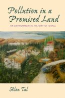 Alon Tal - Pollution in a Promised Land: An Environmental History of Israel - 9780520234284 - V9780520234284