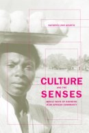 Prof. Kathryn Geurts - Culture and the Senses: Bodily Ways of Knowing in an African Community - 9780520234567 - V9780520234567
