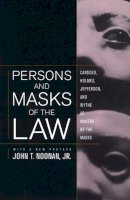 Jr. John T. Noonan - Persons and Masks of the Law: Cardozo, Holmes, Jefferson, and Wythe as Makers of the Masks - 9780520235236 - V9780520235236