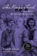 David Peter Jordan - The King´s Trial: Louis XVI vs. the French Revolution - 9780520236974 - V9780520236974