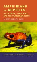 Dr. Craig Guyer - Amphibians and Reptiles of La Selva, Costa Rica, and the Caribbean Slope: A Comprehensive Guide - 9780520237599 - V9780520237599