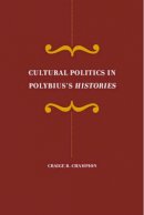 Craige Champion - Cultural Politics in Polybius´s Histories - 9780520237643 - V9780520237643