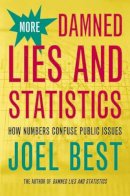 Joel Best - More Damned Lies and Statistics: How Numbers Confuse Public Issues - 9780520238305 - V9780520238305