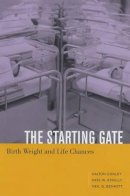 Dalton Conley - The Starting Gate: Birth Weight and Life Chances - 9780520239555 - KCW0012586
