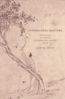 Janet Theiss - Disgraceful Matters: The Politics of Chastity in Eighteenth-Century China - 9780520240339 - V9780520240339