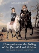 Immanuel Kant - Observations on the Feeling of the Beautiful and Sublime - 9780520240780 - V9780520240780