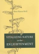 Peter H. Reill - Vitalizing Nature in the Enlightenment - 9780520241350 - V9780520241350