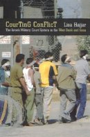 Lisa Hajjar - Courting Conflict: The Israeli Military Court System in the West Bank and Gaza - 9780520241947 - V9780520241947