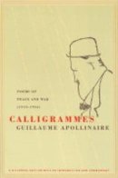 Guillaume Apollinaire - Calligrammes: Poems of Peace and War (1913-1916) - 9780520242128 - V9780520242128